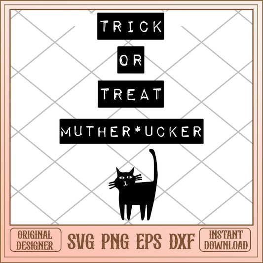 Trick or treat mutherfcker svg, Halloween characters svg, digiotal download