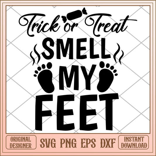 Trick or treat smell my my feet svg, Halloween characters svg, digital download
