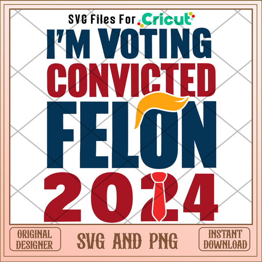 Trump 2024 voting Convicted Felon SVG