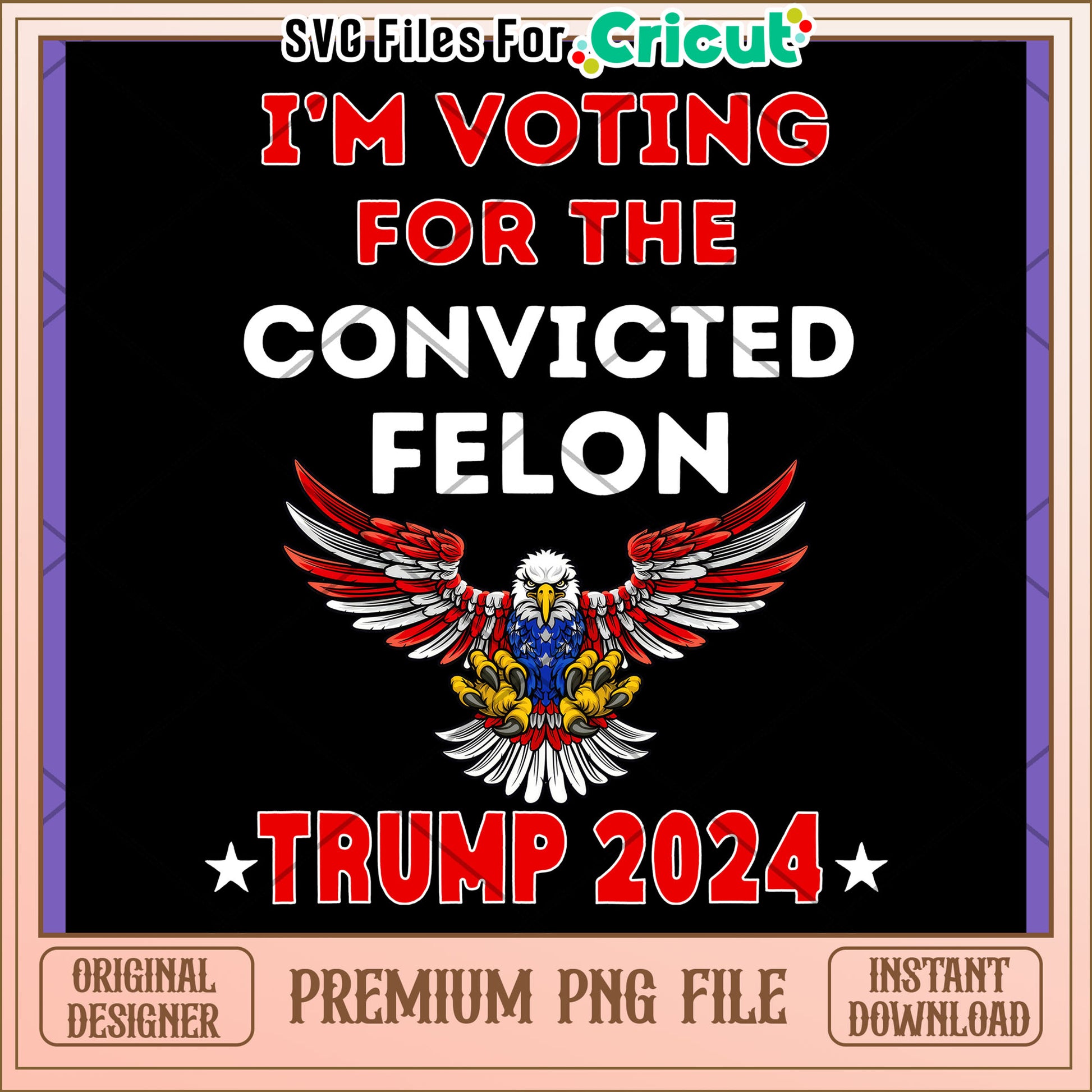 Trump 2024 PNG Convicted Felon Design