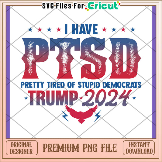 Trump 2024 PNG PTSD Political Design