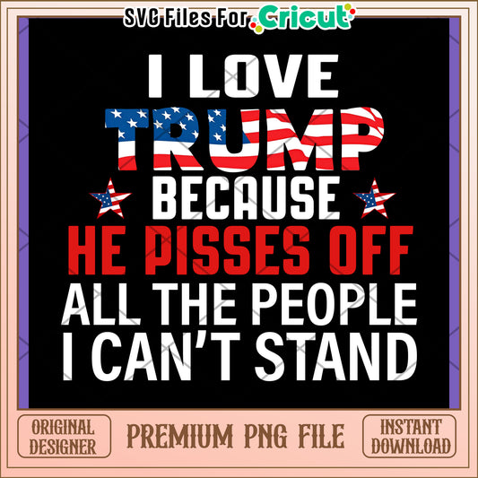 Trump PNG Design I Love Trump Because