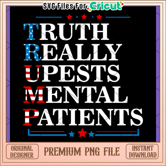 Trump Truth Upsets Mental Patients PNG