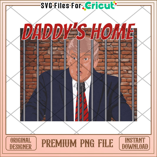 Trump daddy's home png, trump's daddy png, daddy is home png