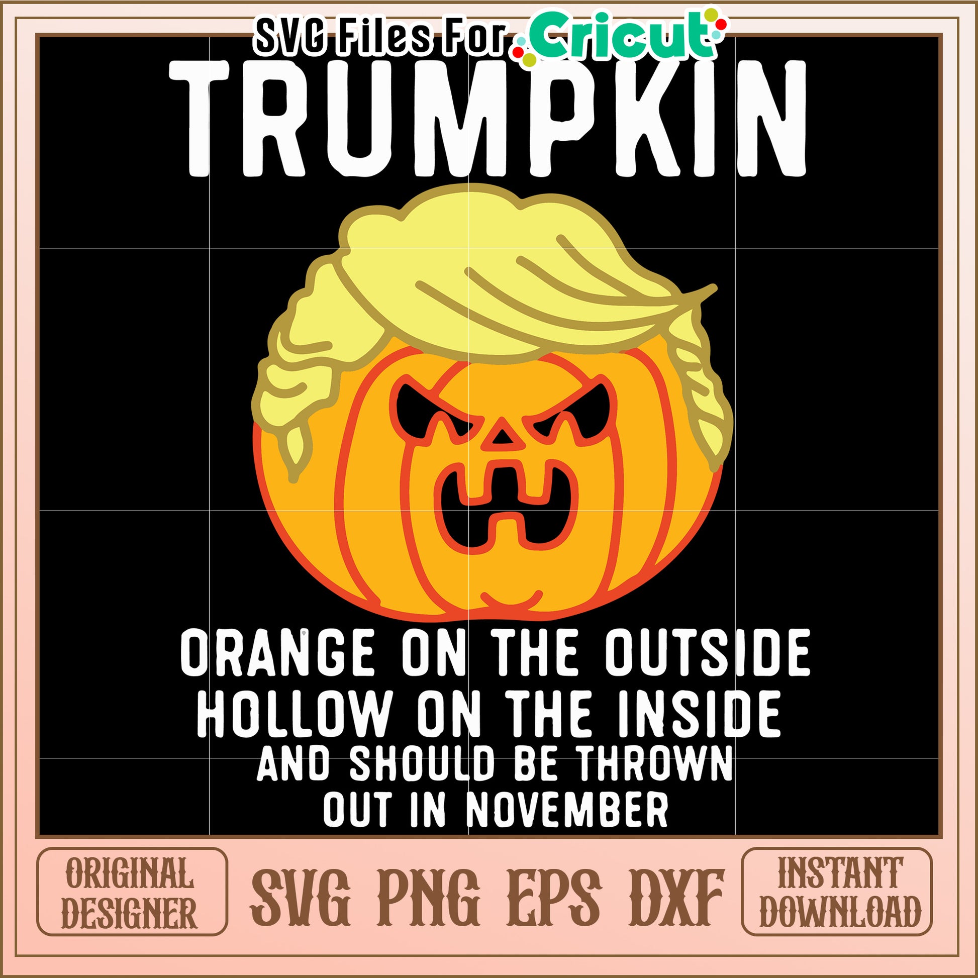 Trumpkin orange on the outside svg, funny trump pumpkin svg