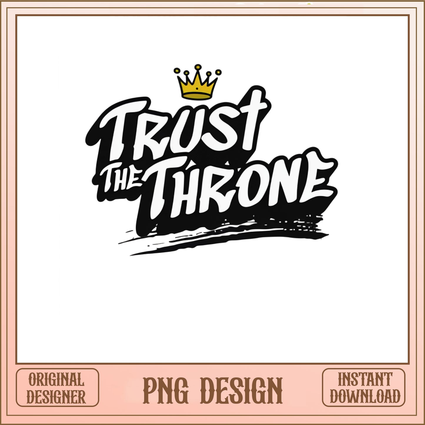 Trust The Throne PNG, Crown King Quote, Shirt Design PNG