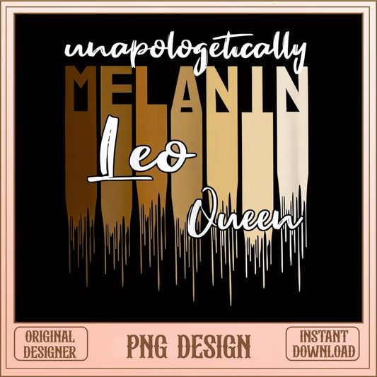 Unapologetically Melanin Leo Queen PNG, Black Queen PNG, Zodiac PNG