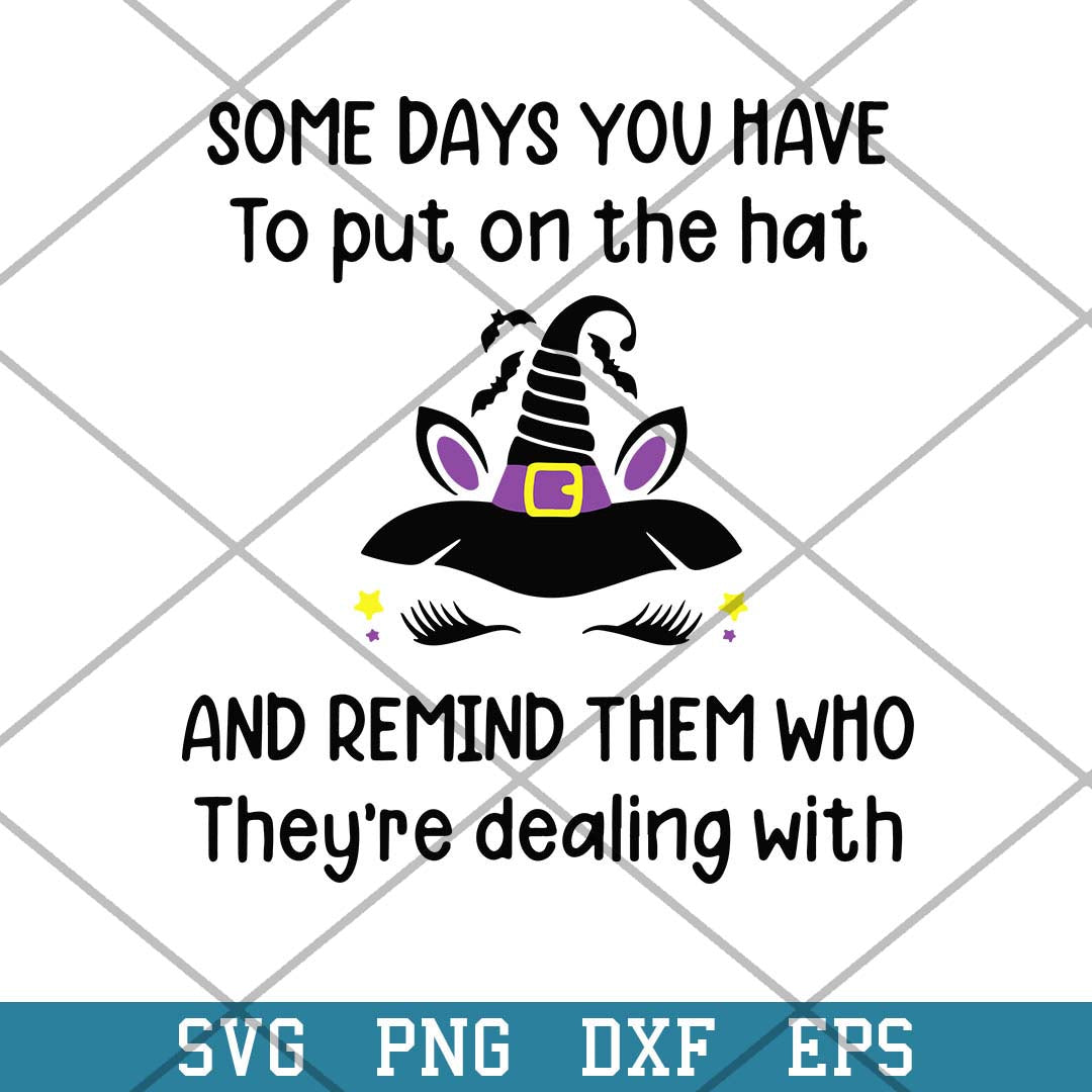 Unicorn Witch Some Days You Have To Put On The Hat Svg, Halloween Svg-Svgfilesforcricut