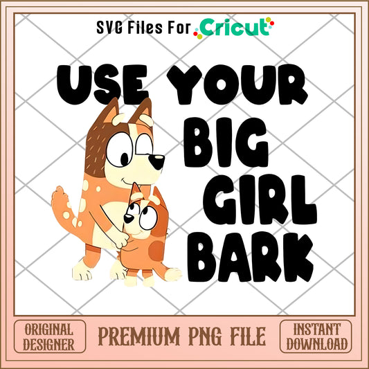Use your big girl bark cartoon png
