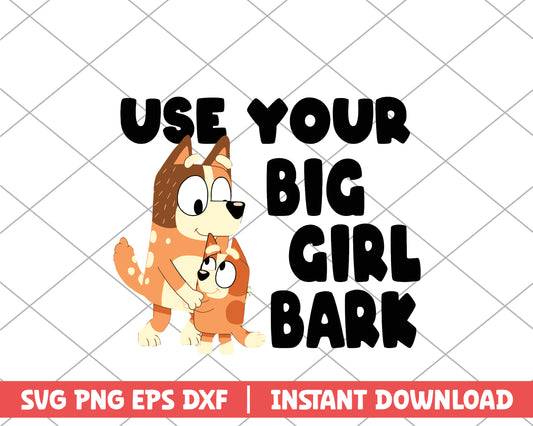 Use your big girl bark cartoon svg