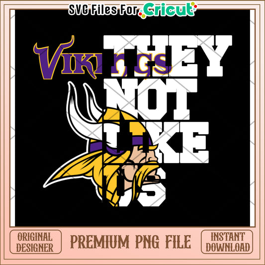 Vikings They Not Like Us Graphic Design, Perfect for Cricut Users