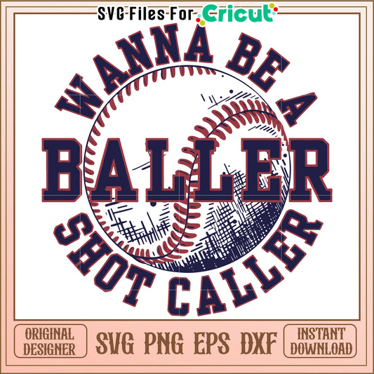 Wanna Be a Baller Shot Caller Design for Baseball Fans, Perfect for Apparel