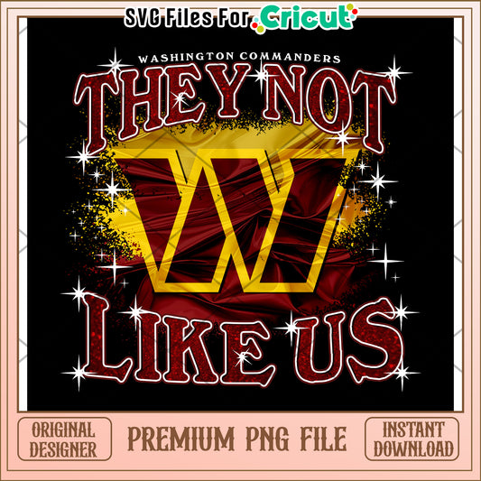 Washington Commanders PNG File, They Not Like Us Design Download
