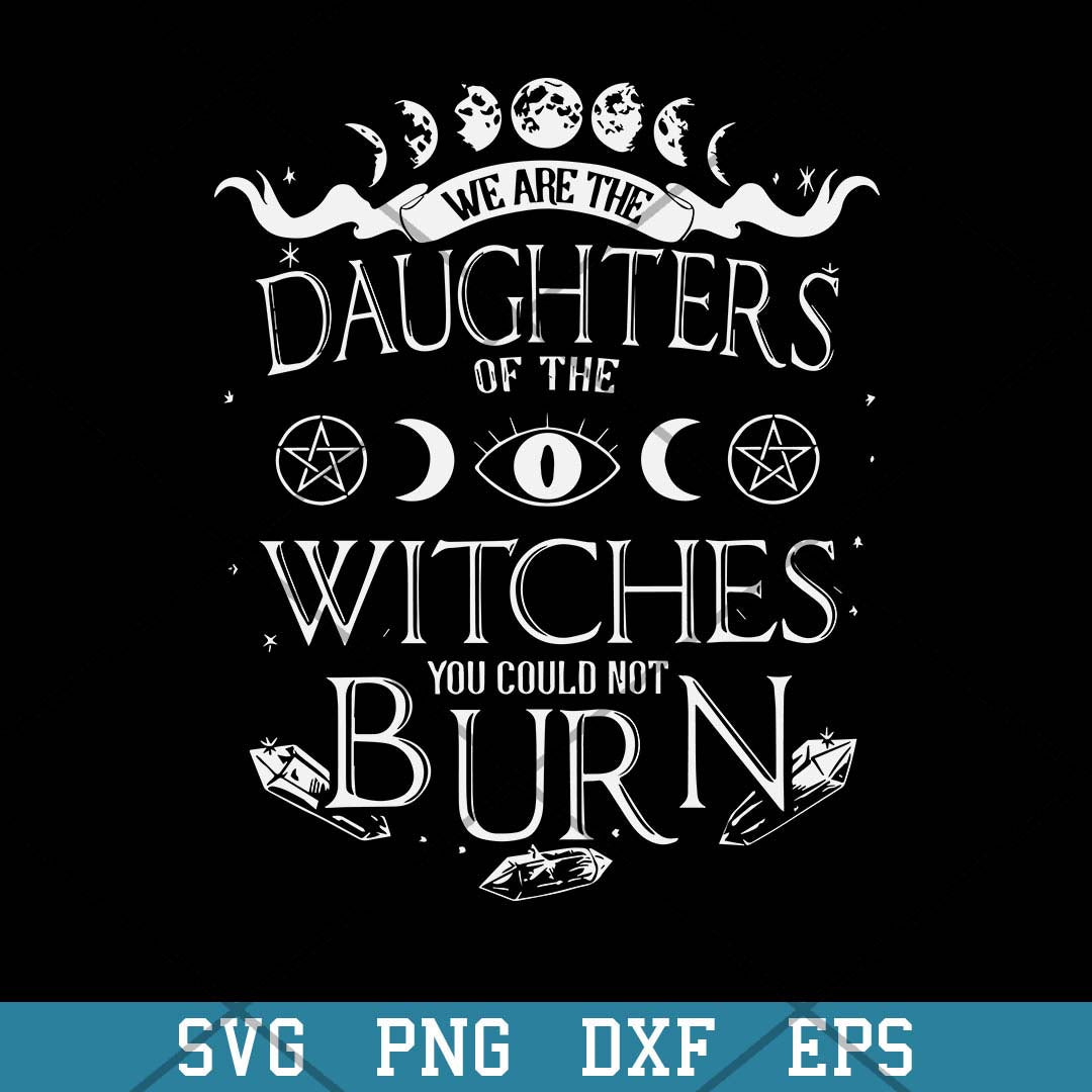 We Are The Daughters Of The Witches Svg, Halloween Svg-Svgfilesforcricut
