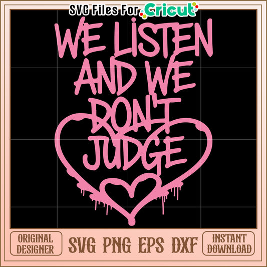 We Listen and We Don't Judge SVG Design, Perfect for All Projects