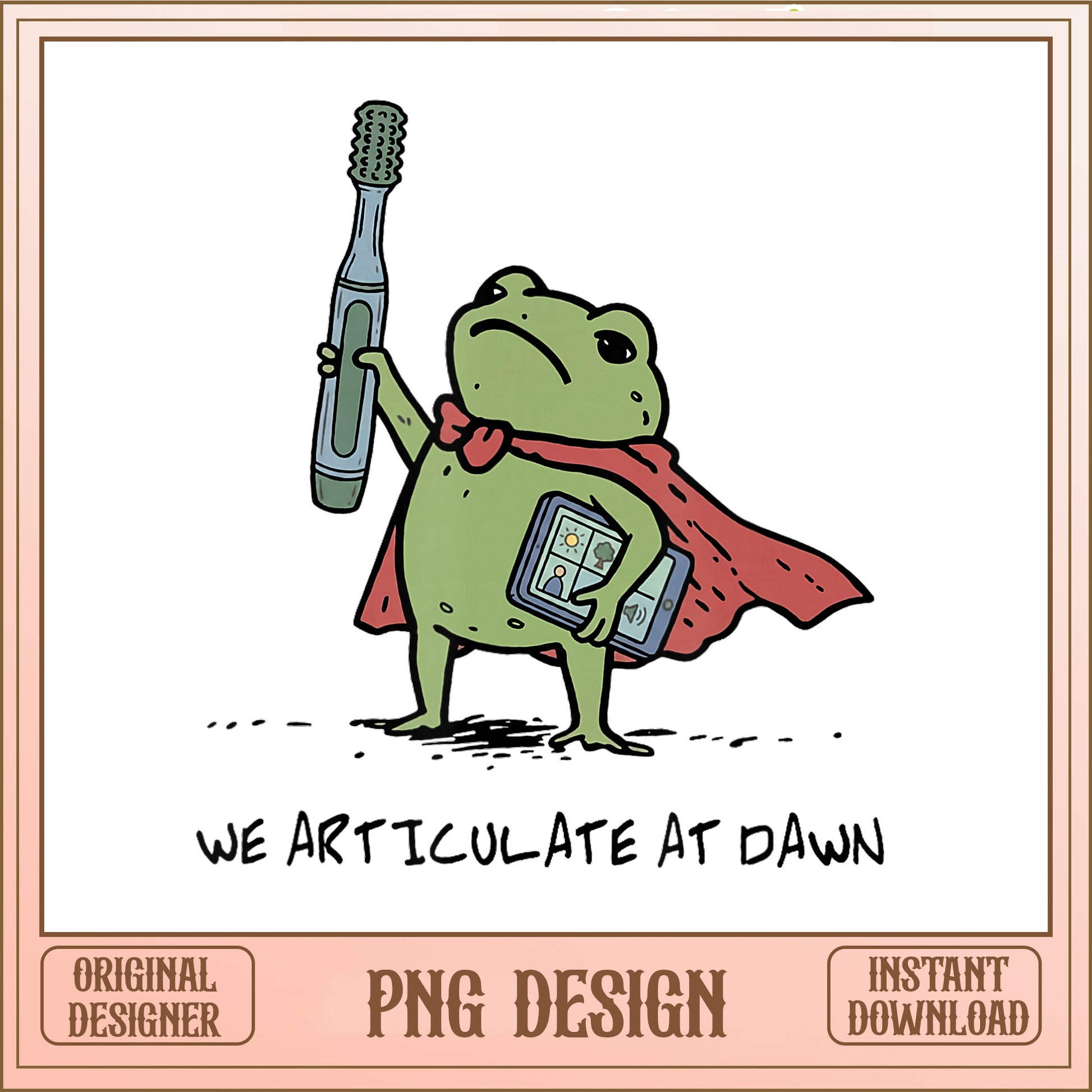 We Articulate At Dawn Frog PNG, Funny Frog PNG, Cute Frog PNG