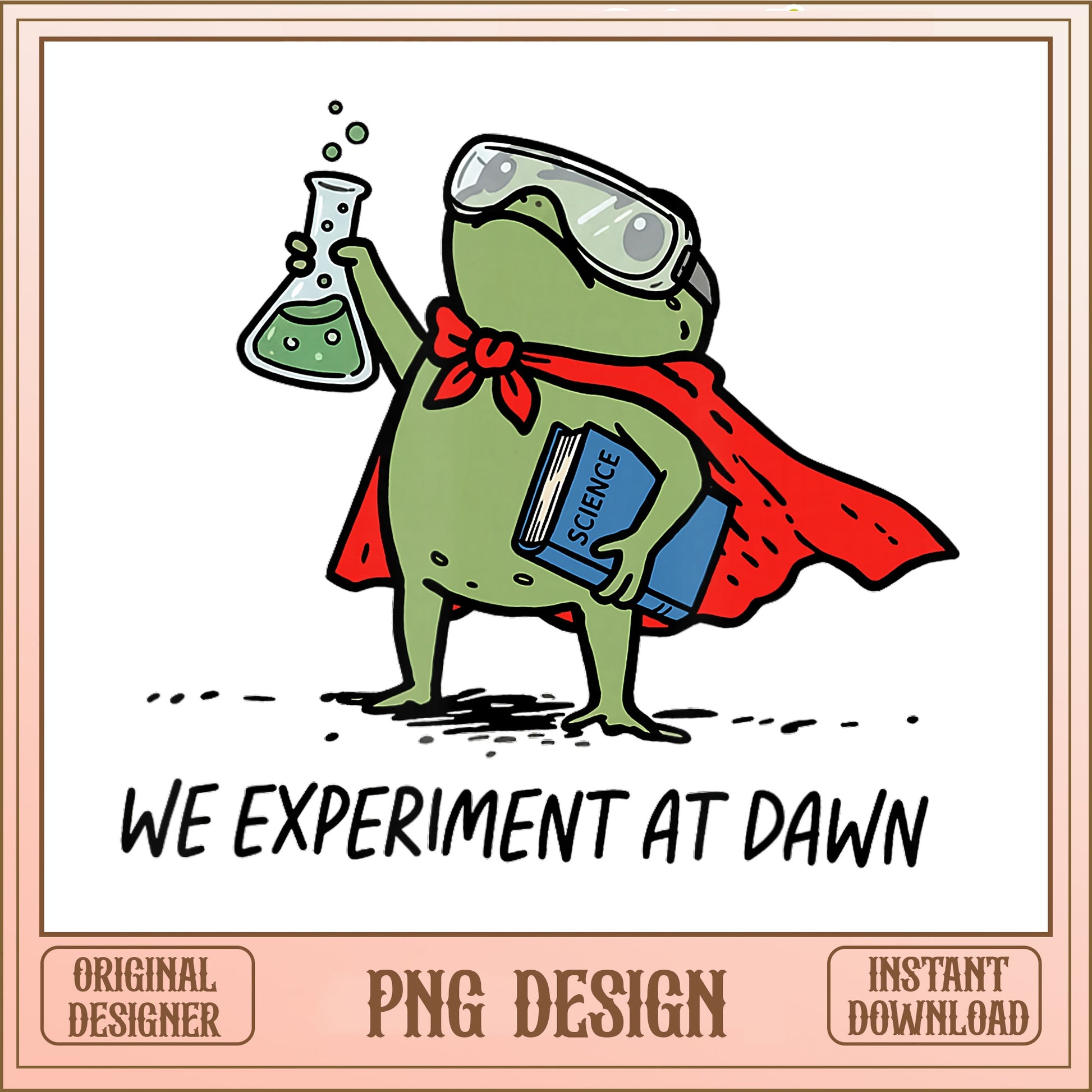 We Experiment At Dawn Frog PNG, Science Frog PNG, Funny Frog PNG