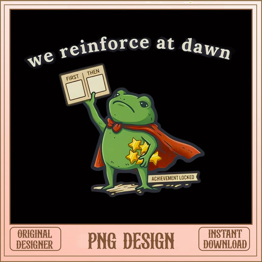 We Reinforce At Dawn Frog PNG, Funny Teacher Frog PNG, Sped Teacher PNG