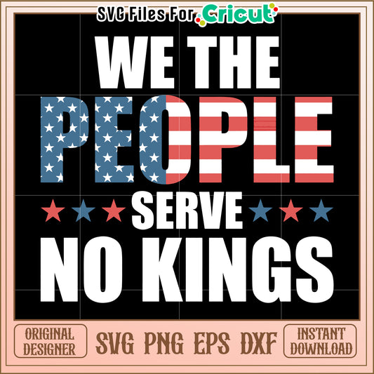 We the people serve no king svg, patriotic american quote svg