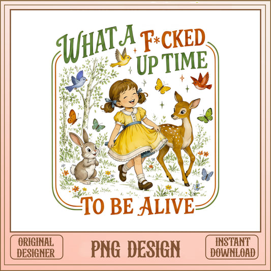 What A Fcked Up Time To Be Alive PNG, Funny Sarcastic PNG, Retro Vintage PNG
