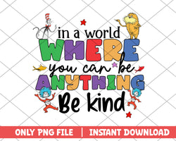 Where you can be anything be kind dr.seuss png 