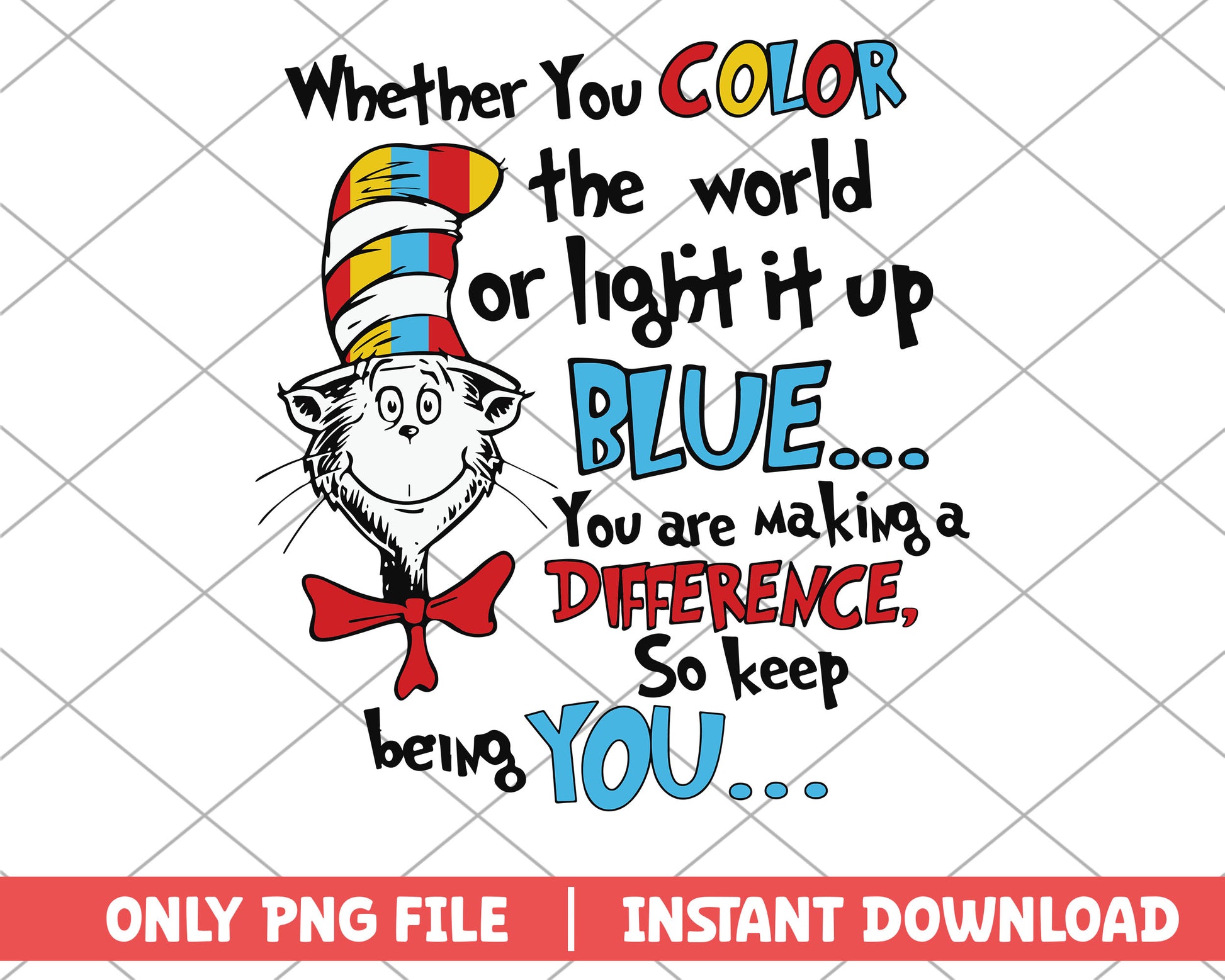 Whether you color the world or light it up blue png 