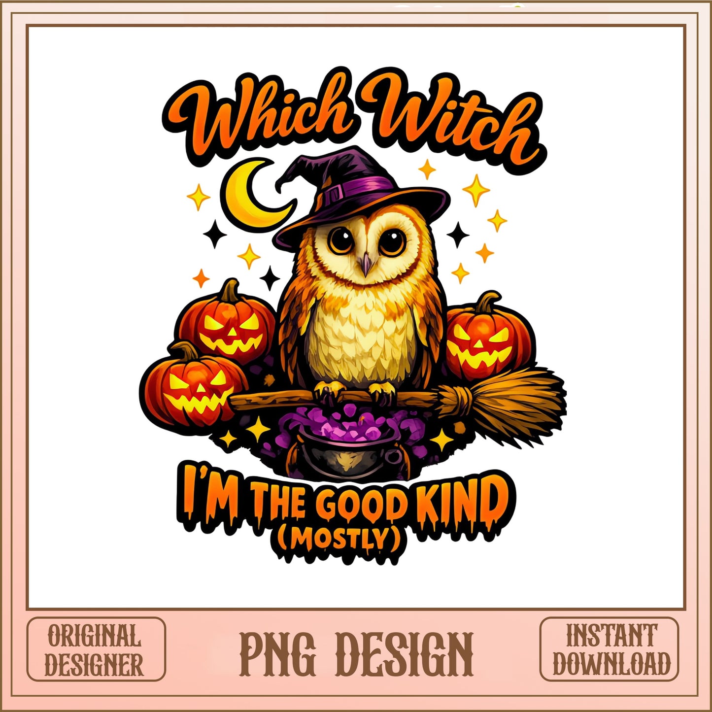 Which Witch Im The Good Kind Owl PNG, Halloween PNG, Witch PNG