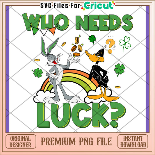 Who Needs Luck Bugs Bunny Daffy Duck PNG Design