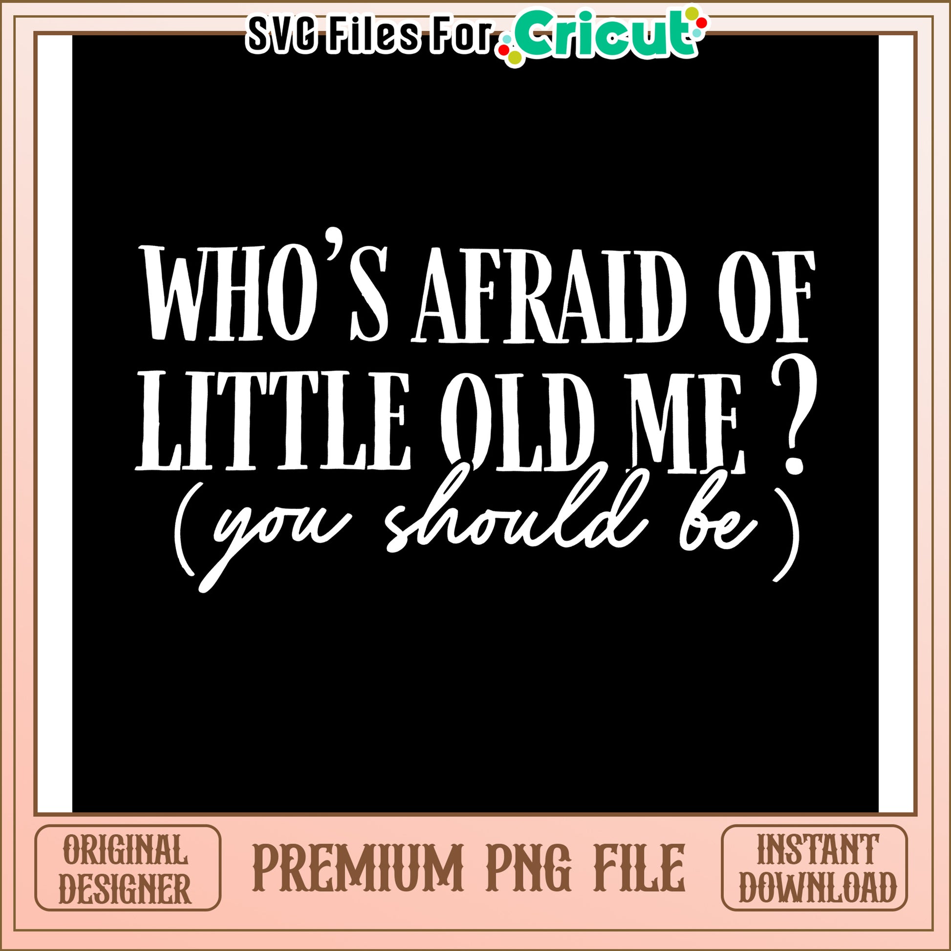 Who is afraid of little old me, perfect for craft projects and gifts