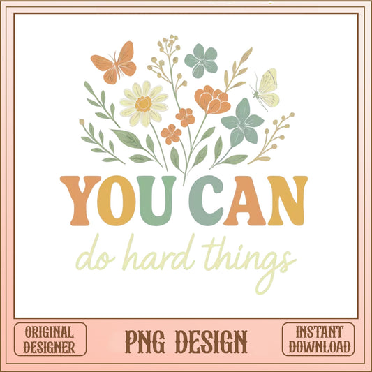Wildflower Butterfly Motivational PNG, You Can Do Hard Things, Boho Floral PNG