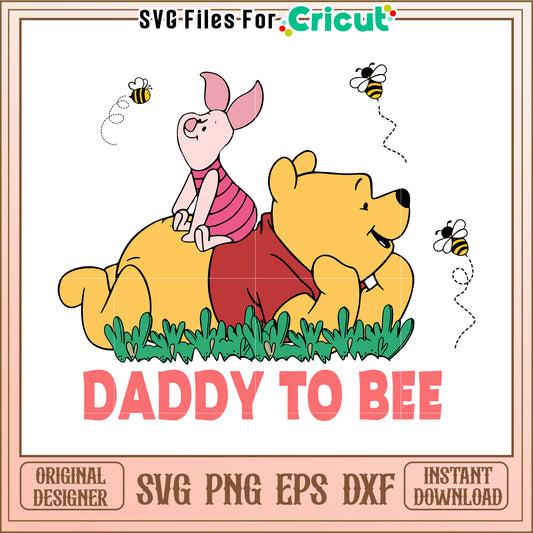 Winnie the Pooh Daddy to Bee SVG Design