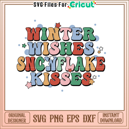 Winter Wishes Snowflake Kisses SVG