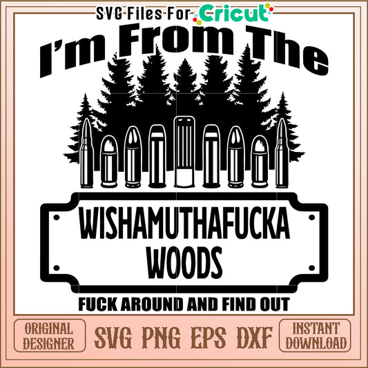 Wishamuthafucka Woods SVG Design