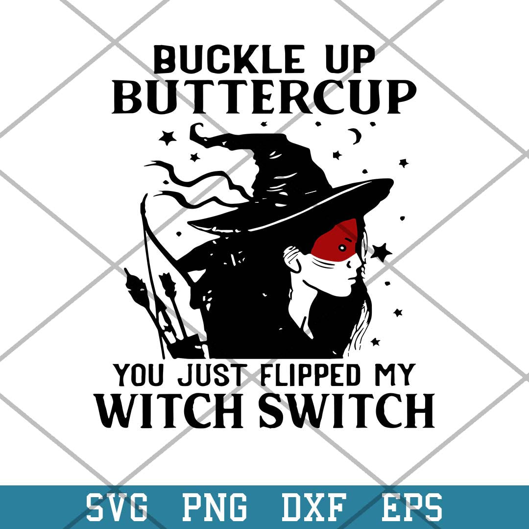 Witch Buckle Up Buttercup You Just Flipped My Witch Switch Svg, Halloween Svg-Svgfilesforcricut