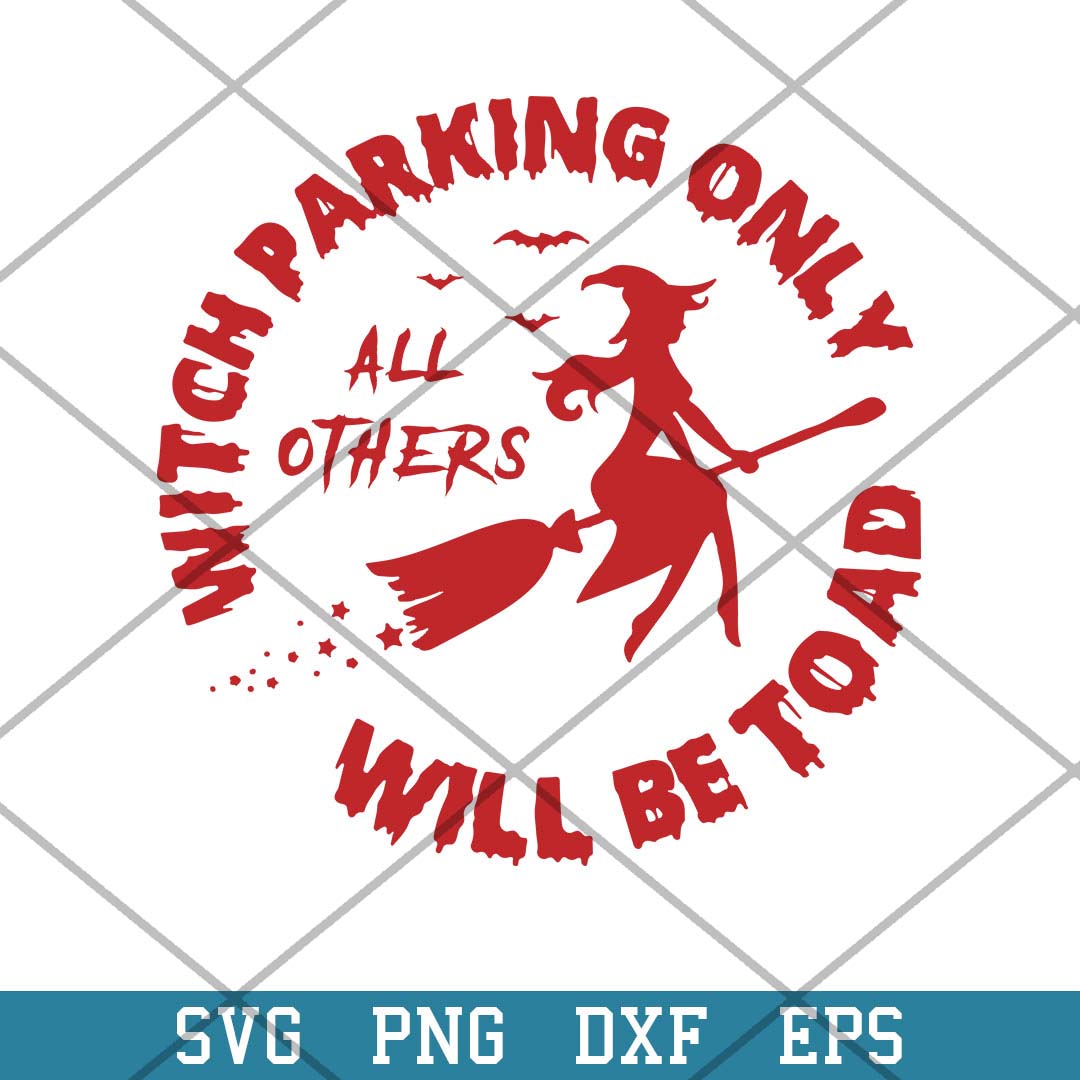 Witch Parking Only All Others Will Be Toad Essential Svg, Halloween Svg-Svgfilesforcricut