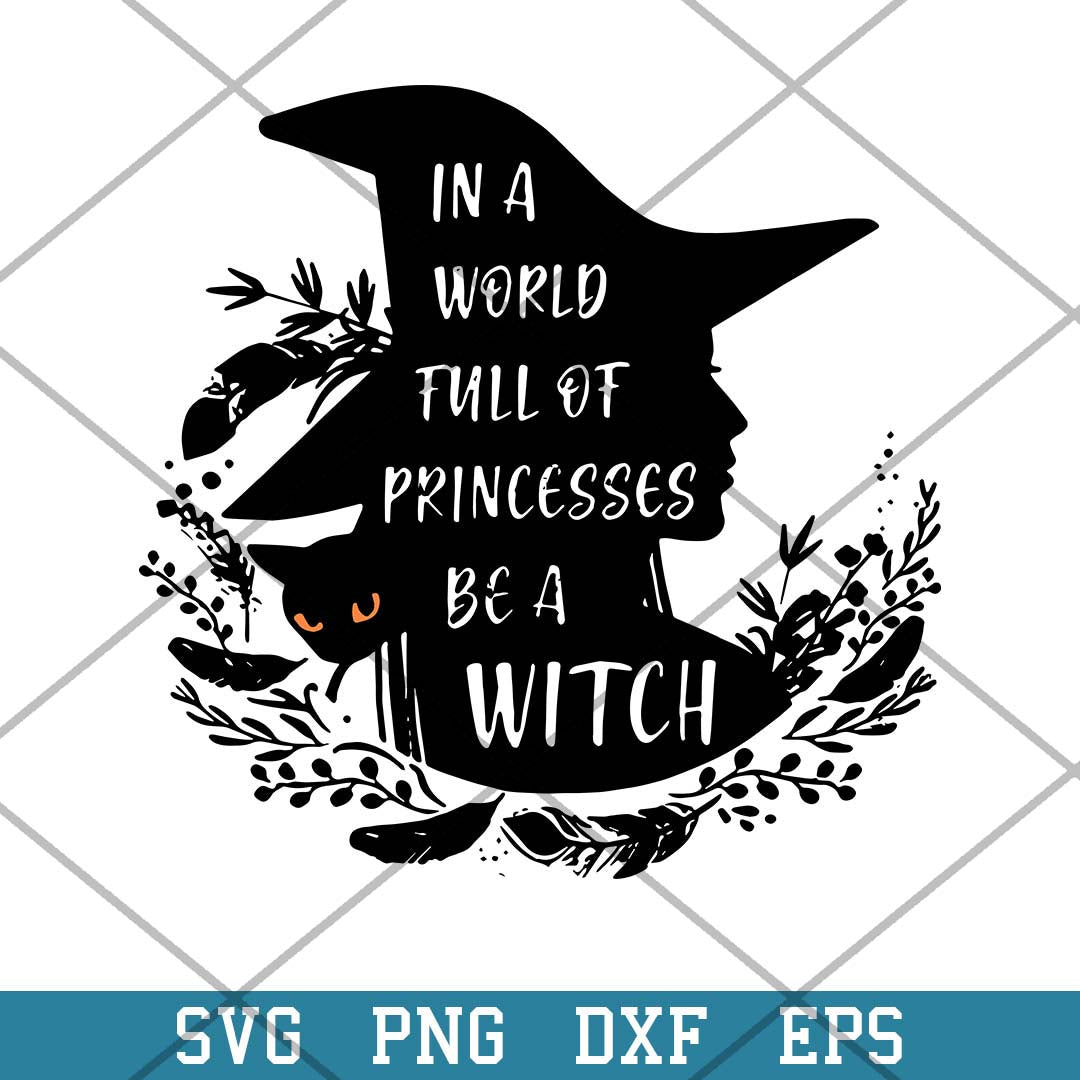 Witches In A World Full Of Princesses Svg, Halloween Svg-Svgfilesforcricut