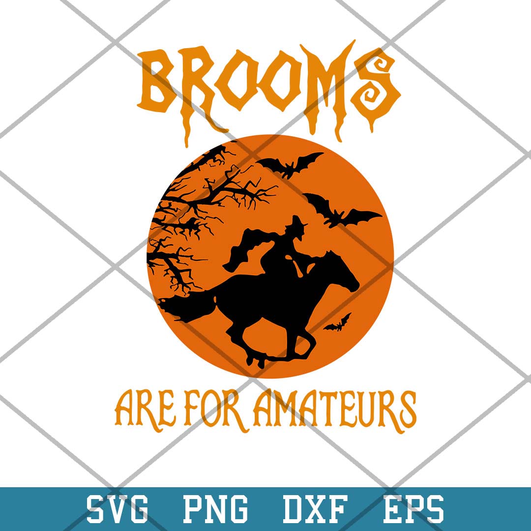 Witches Ride Horse Brooms Are For Amateurs Svg, Halloween Svg-Svgfilesforcricut