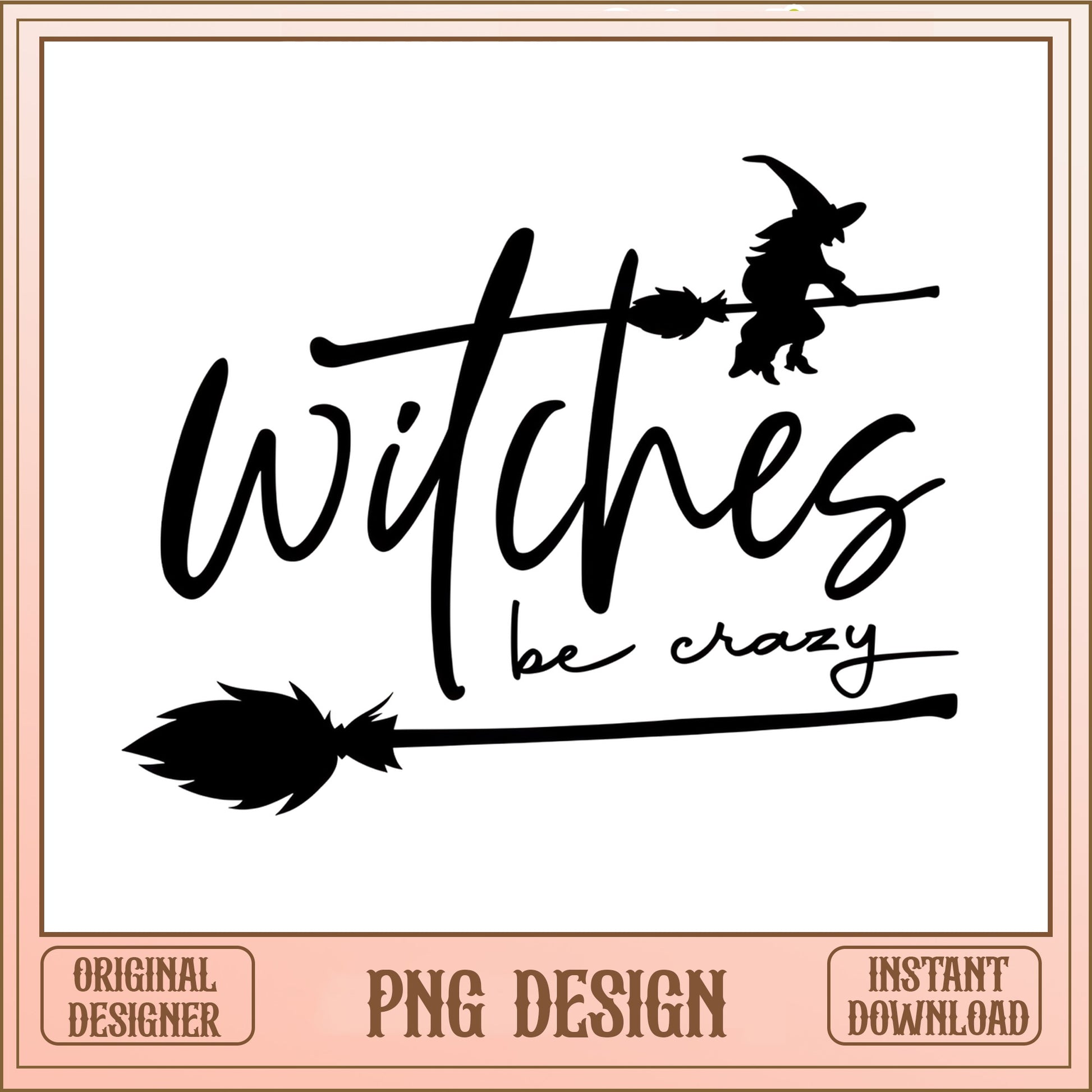 Witches Be Crazy PNG, Halloween Witch Broomstick, Funny Halloween PNG