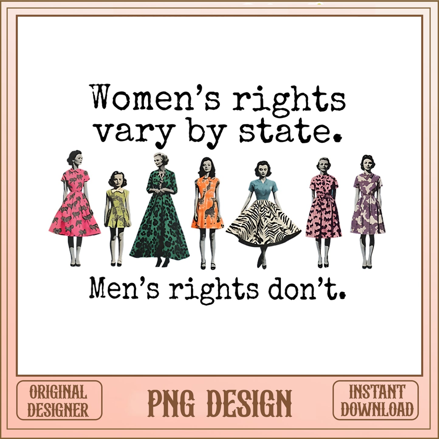Women's Rights Vary By State Feminist PNG, Retro Women PNG, Feminist Shirt PNG
