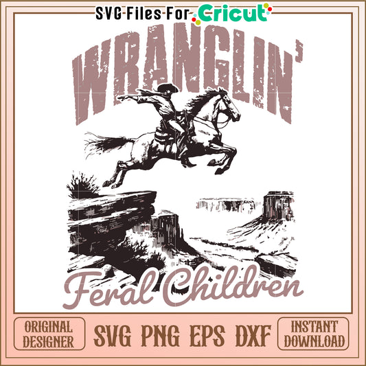 Wranglin Feral Children graphic design, perfect for cowboys and riders