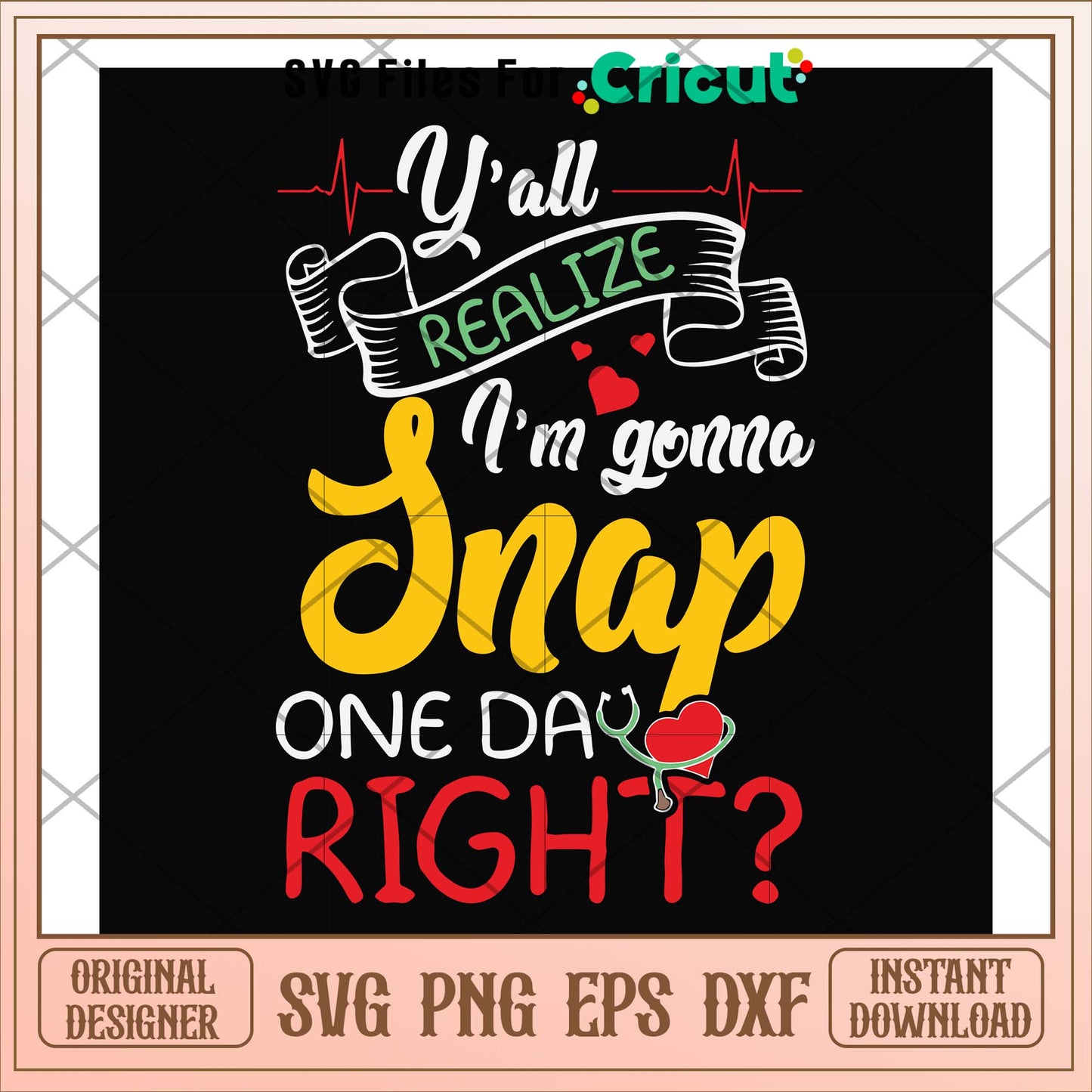 Y'all realize I'm gonna snap one day right svg, snap svg, funny svg