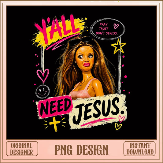Yall Need Jesus Doll PNG, Funny Christian Shirt, Faith PNG