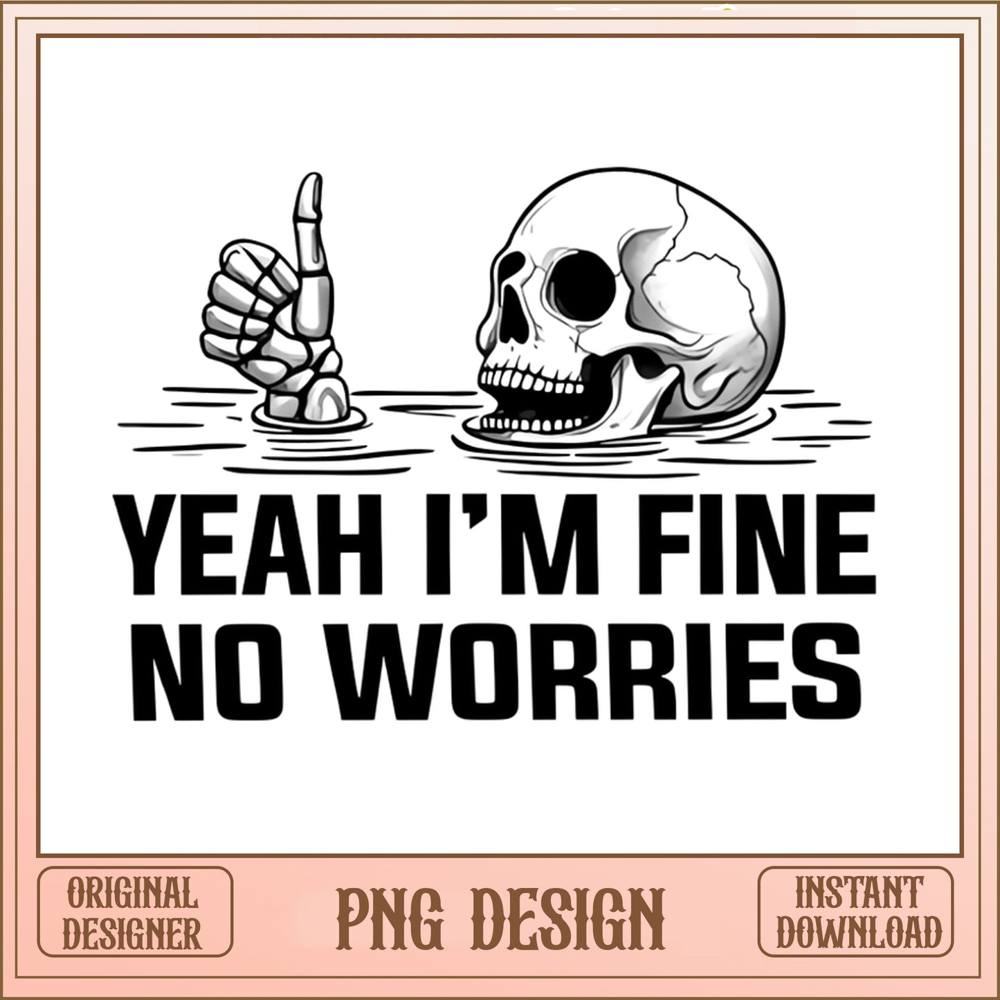 Yeah Im Fine No Worries PNG, Funny Skull PNG, Sarcastic PNG