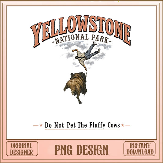 Yellowstone National Park PNG, Do Not Pet Fluffy Cows, Funny PNG