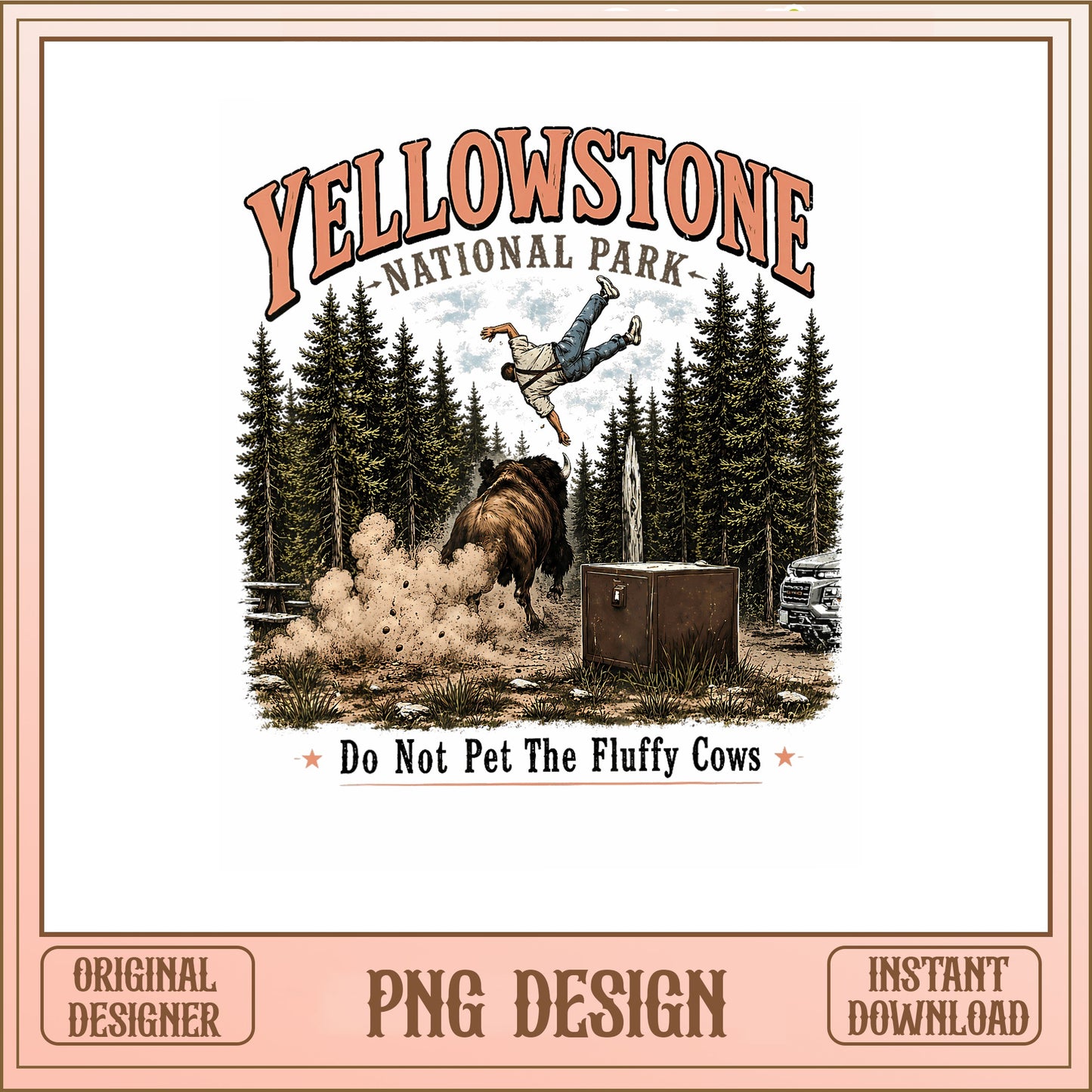 Yellowstone National Park PNG, Do Not Pet The Fluffy Cows PNG, Funny Bison PNG