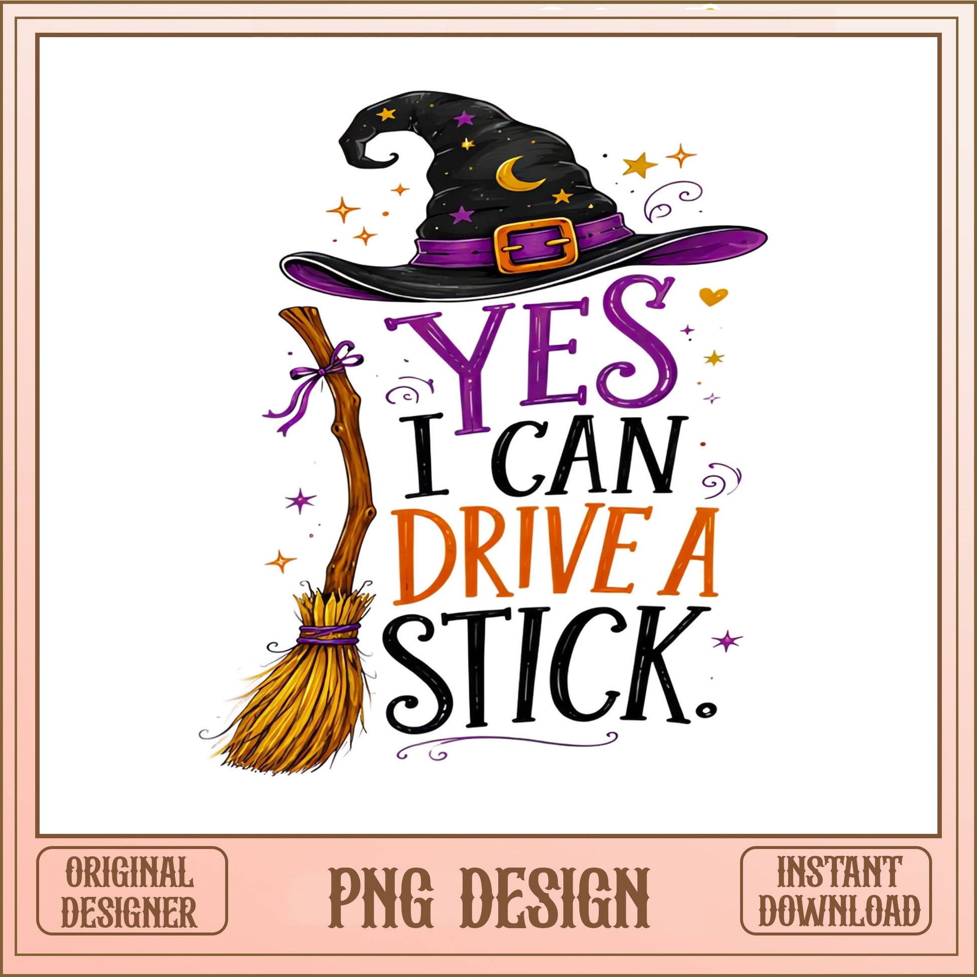 Yes I Can Drive A Stick PNG, Funny Witch Halloween PNG, Witch Hat Broom PNG