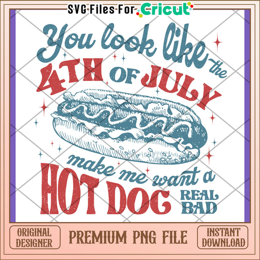 You Look Like the Fourth of July Hot Dog PNG Design