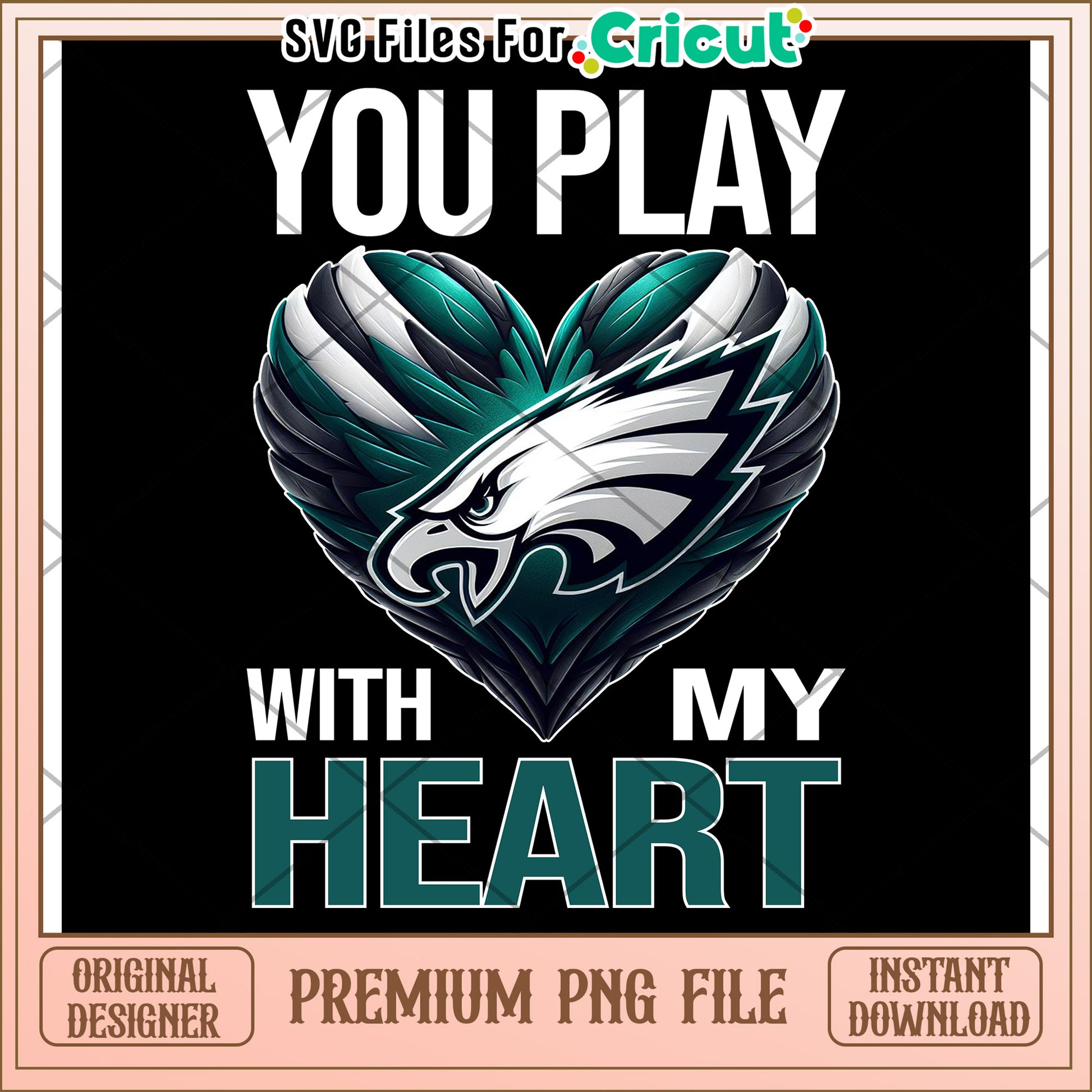 You Play With My Heart Eagles Design, Premium PNG File Download