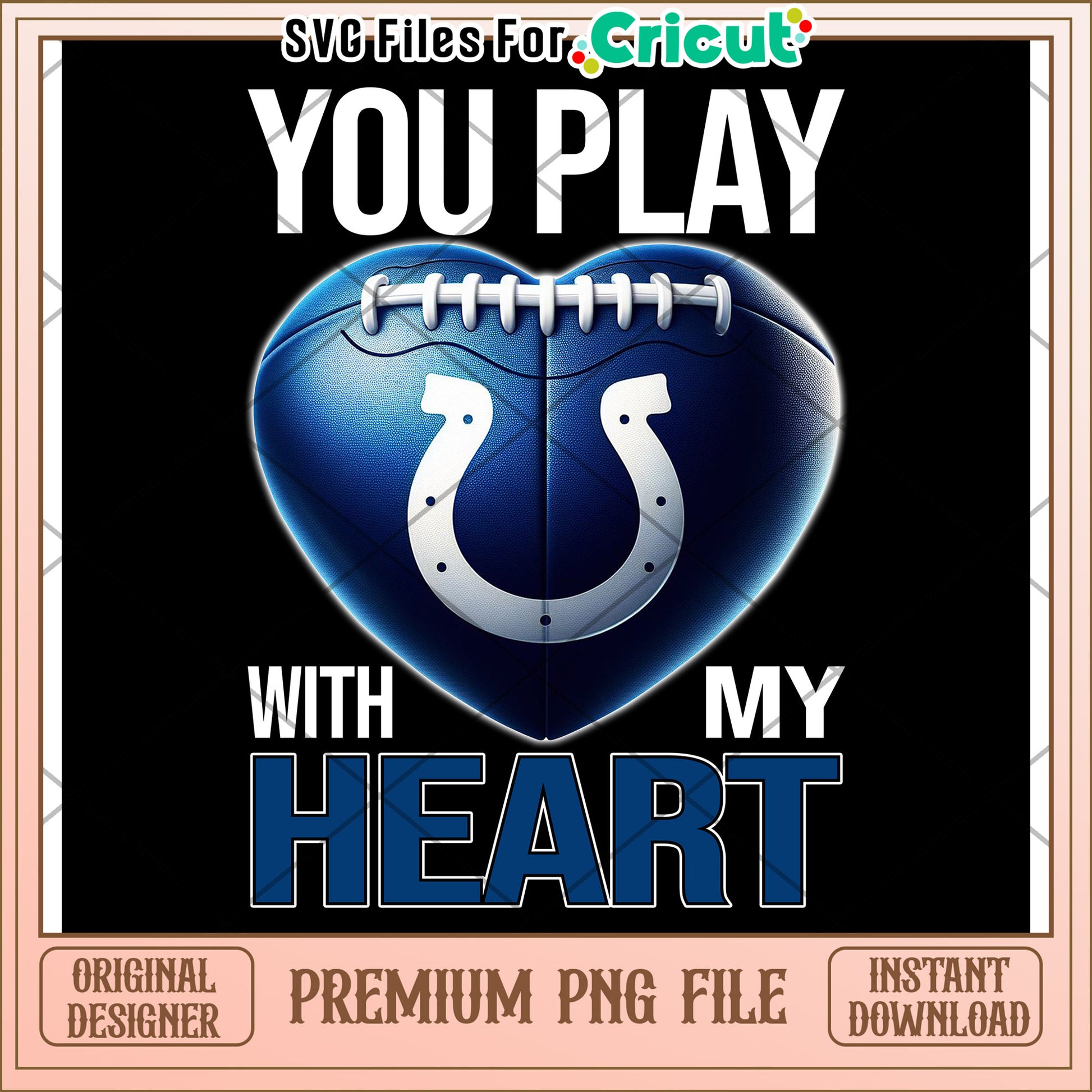 You Play With My Heart Football PNG File, Download for Cricut Use