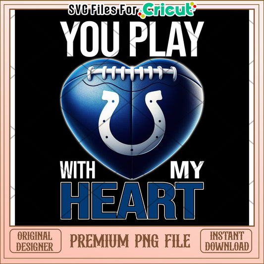 You Play With My Heart Football PNG File, Download for Cricut Use